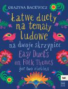                              Łatwe duety na tematy ludowe
                             